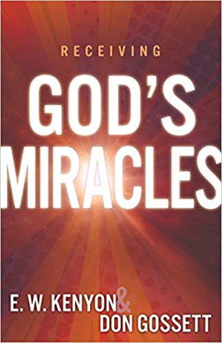 Receiving God's Miracles PB - E W Kenyon & Don Gossett